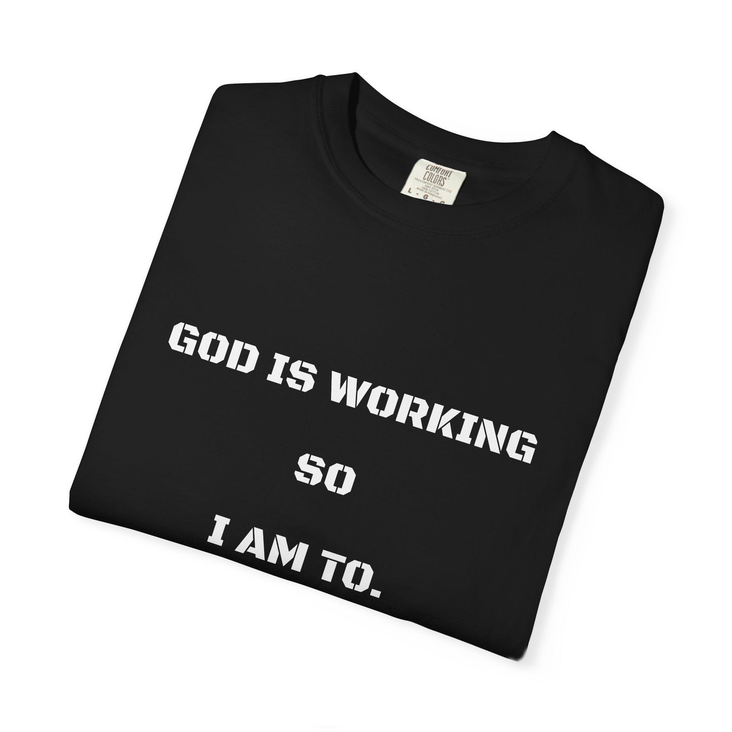 'God Is Working So I Am Too'