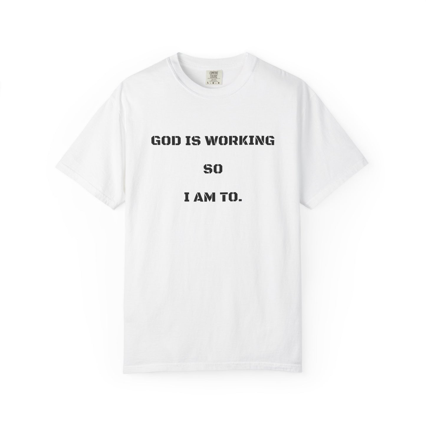 'God Is Working So I Am Too'