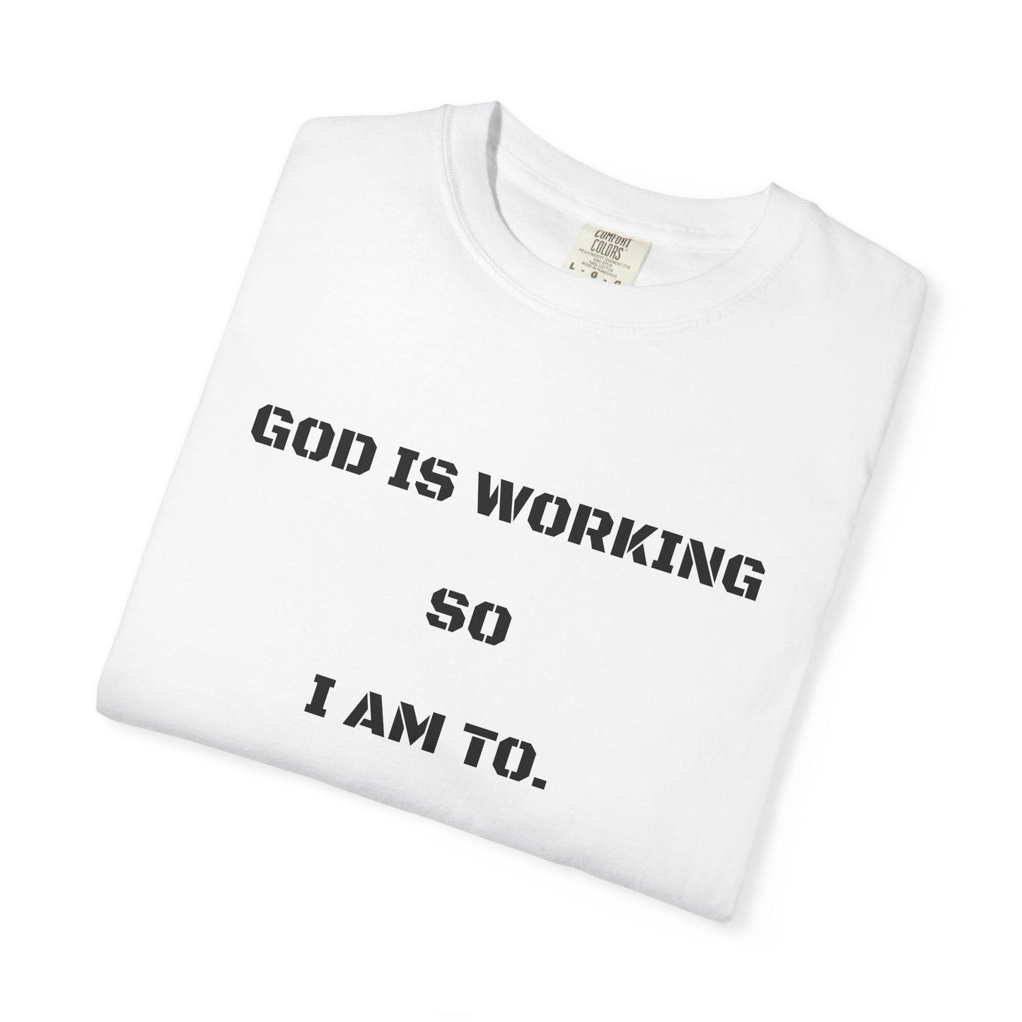 'God Is Working So I Am Too'