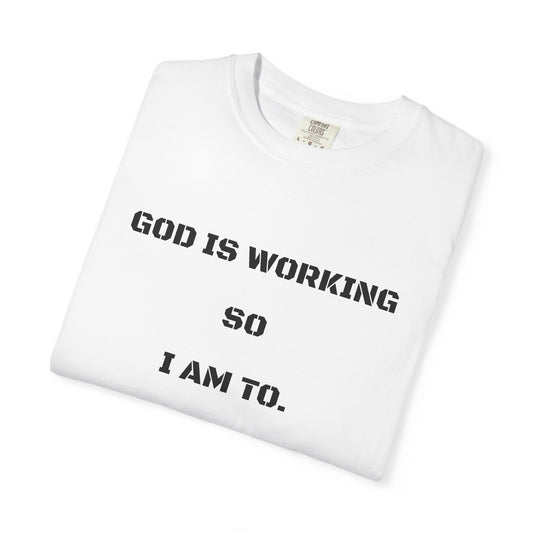 'God Is Working So I Am Too'